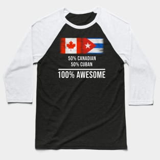50% Canadian 50% Cuban 100% Awesome - Gift for Cuban Heritage From Cuba Baseball T-Shirt
